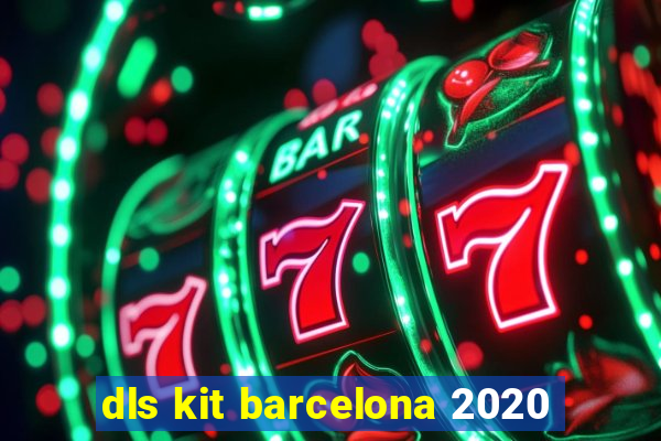 dls kit barcelona 2020